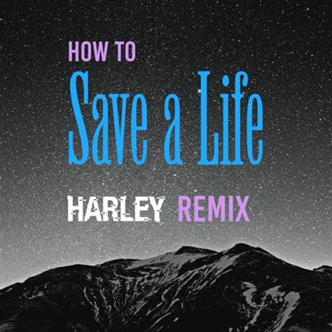 Stream How To Save A Life (Harley Remix) by Harley | Listen online for
