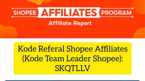 Kode Referal Shopee Affiliates Kode Team Leader Shopee Dan Cara