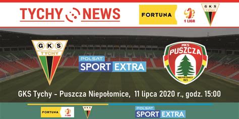 GKS Tychy Puszcza Niepołomice na żywo w Polsacie Sport Tychy News