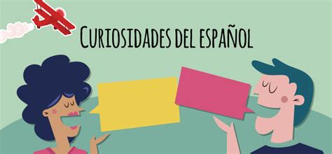 Curiosidades Fascinantes Del Idioma Español Eoivaldemoro