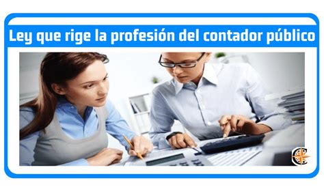 ᐈ Ley Que Rige La Profesión Del Contador Público Contador Profesional