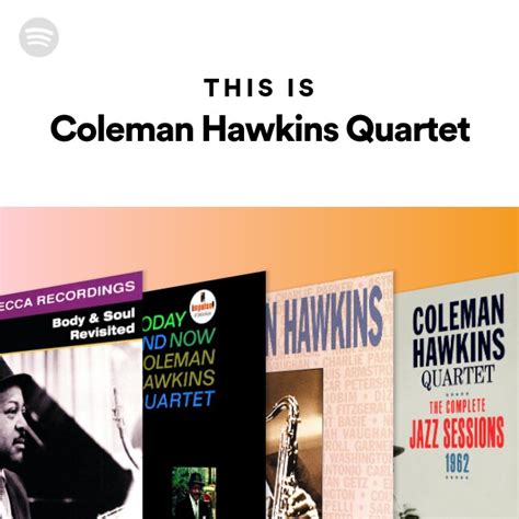 This Is Coleman Hawkins Quartet Playlist By Spotify Spotify