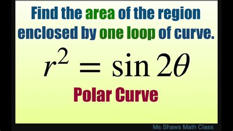 Find The Area Of The Region Enclosed By One Loop Of The Polar Curve R 2