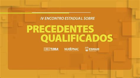 Iv Encontro Estadual Sobre Precedentes Qualificados Youtube