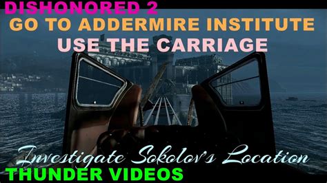 Dishonored Go To Addermire Institute Use The Carriage Youtube