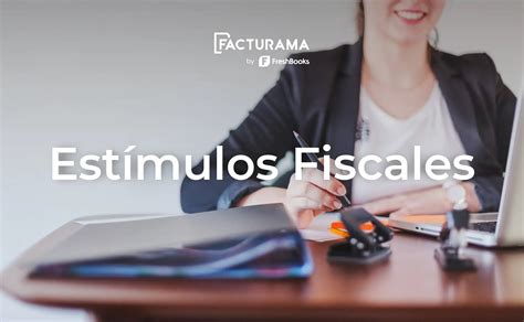 Cómo funcionan los Estímulo Fiscales en México