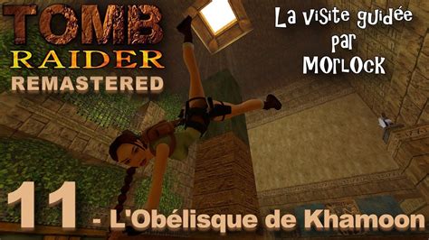 Tomb Raider I Remastered 11 L Obélisque de Khamoon Visite Guidée