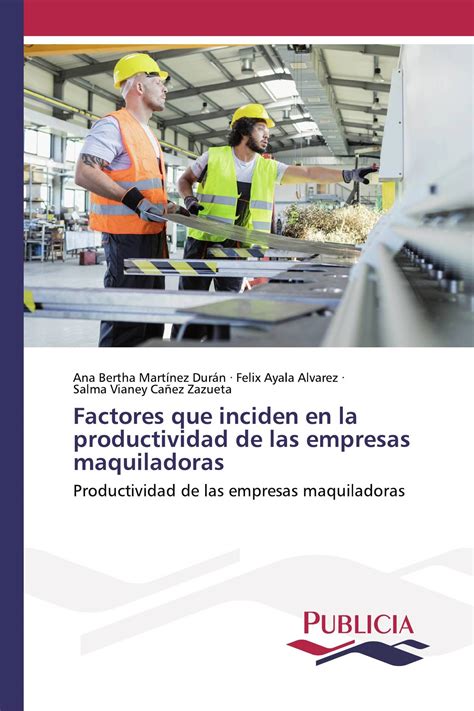 Factores Que Inciden En La Productividad De Las Empresas Maquiladoras