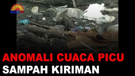 Anomali Cuaca Picu Sampah Kiriman Youtube