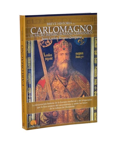 BREVE HISTORIA DE CARLOMAGNO Y EL SACRO IMPERIO ROMANO GERMÁNICO by