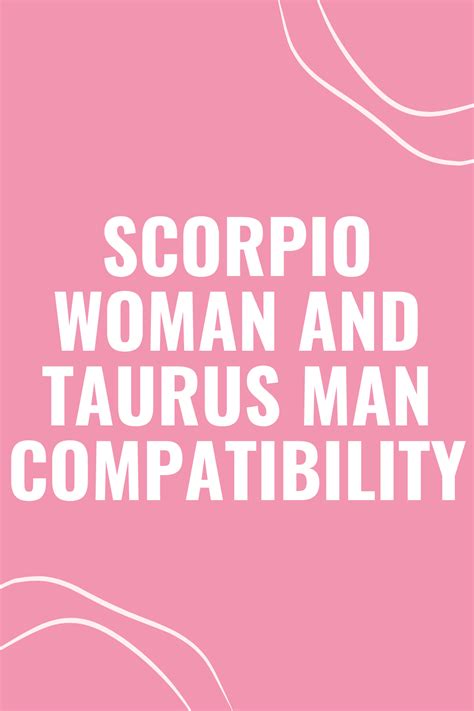 Scorpio Woman And Taurus Man An In Depth Compatibility Guide