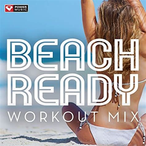 Amazon Music Power Music Workout Beach Ready Workout Mix Min Non