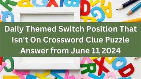 Daily Themed Switch Position That Isn T On Crossword Clue Puzzle Answer