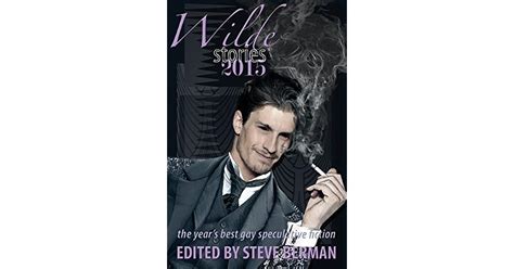 Wilde Stories The Year S Best Gay Speculative Fiction By Steve Berman
