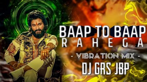 Baap To Baap Rahega Dj Grs Jdp Vibration Rytham Viral Dj Song