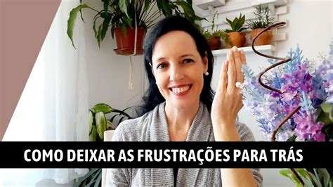 Como deixar as FRUSTRAÇÕES para trás Desperta Luz YouTube