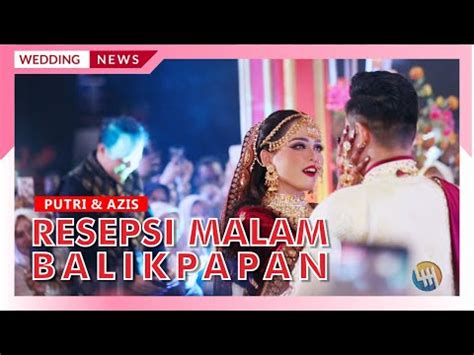 ACARA RESEPSI MALAM PUTRI AZIS HOTEL BSCC DOM BALIKPAPAN YouTube