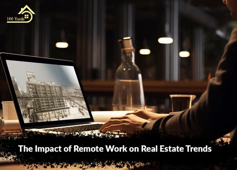 The Impact Of Remote Work On Real Estate Trends