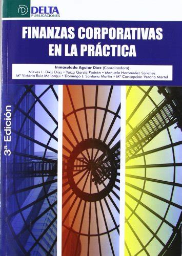 Finanzas corporativas en la práctica ECONOMIA Y EMPRESA Aguiar Díaz