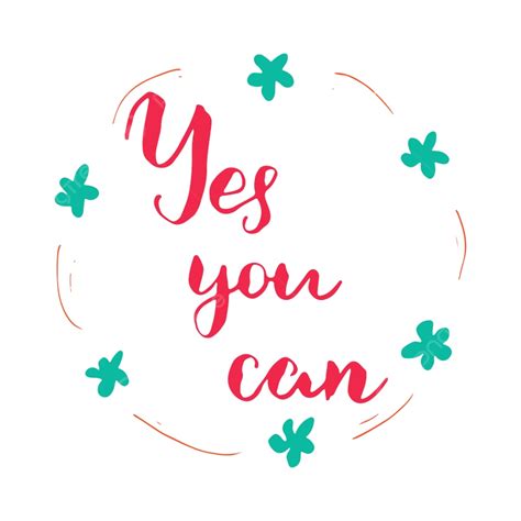 Yes You Can Lettering Quote A Saying Inspiration Png And Vector With