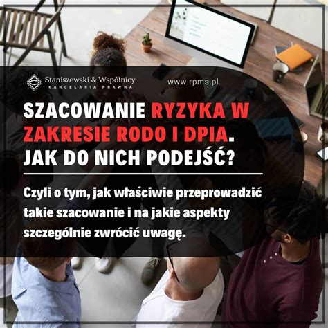 Szacowanie Ryzyka W Zakresie Rodo I Dpia Jak Do Nich Podej