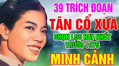 Minh Cảnh Tuyển Chọn Những Bài Vọng Cổ Hay Nhất Trước 1975 Giọng Ca