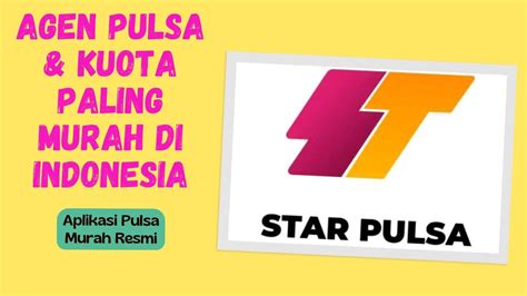 Agen Pulsa Dan Kuota Paling Murah Di Indonesia Star Pulsa Youtube