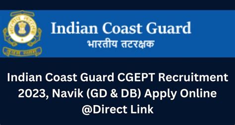 Indian Coast Guard Cgept Recruitment 2023 Navik Gd And Db Apply Online