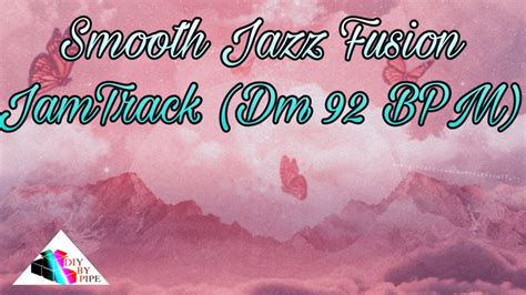 Smooth Jazz Fusion JamTrack Dm 92 BPM Diy By PipE YouTube