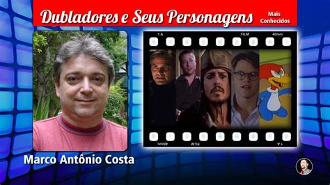 Marco Antônio Costa Dubladores e Seus Personagens YouTube