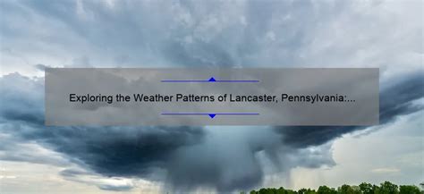 Exploring the Weather Patterns of Lancaster, Pennsylvania: A ...