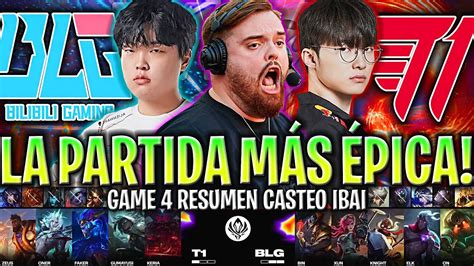 IBAI CASTEA EL PARTIDAZO MÁS ÉPICO T1 vs BLG Game 4 SEMIFINAL MSI