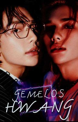 Gemelos Hwang Hyunlix Finalizado Capitulo Wattpad