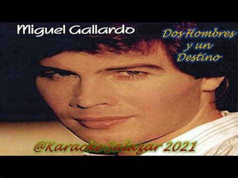 Karaoke Miguel Gallardo Dos Hombre Y Un Destino Youtube