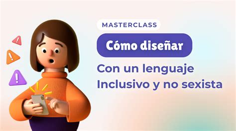 Cómo Diseñar Con Un Lenguaje Inclusivo Y No Sexista