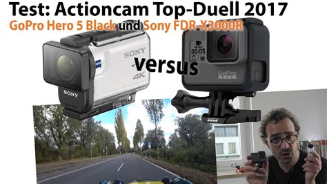 Gopro Hero 5 Black Vs Sony Fdr X3000 Top Action Cam Test 2017 Youtube