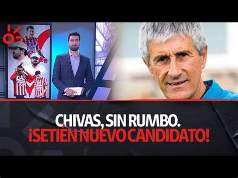 Chivas Sin Rumbo Quique Seti N Nuevo Candidato Youtube