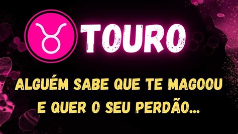 Touro Algu M Sabe Que Te Magoou E Quer O Seu Perd O Youtube