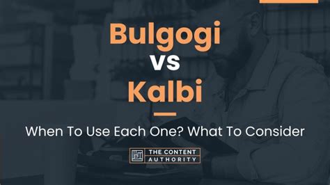 Bulgogi Vs Kalbi When To Use Each One What To Consider