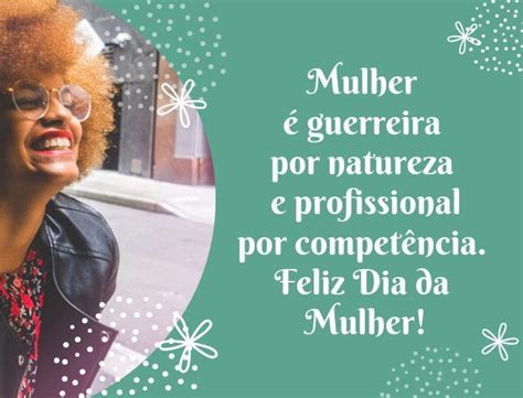 Frases Que Toda Mulher Gostaria De Ouvir No Dia Da Mulher Pensador