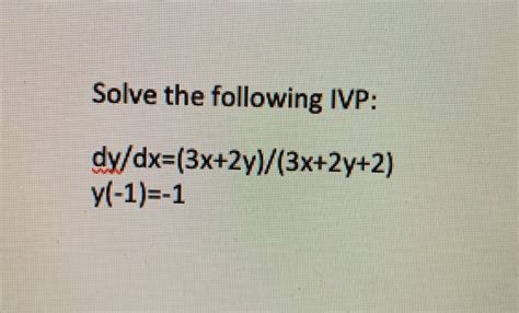 Solved Solve The Following Ivp Dy Dx 3x 2y 3x 2y 2