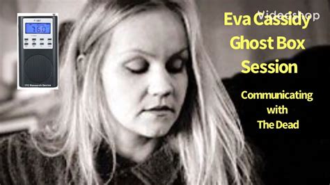 Eva Cassidy Celebrity Ghost Box Session Interview Spirit Box Evp Youtube