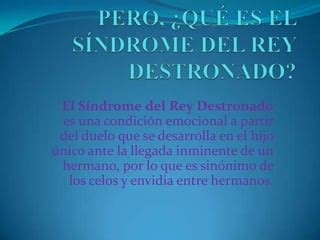 El síndrome del rey destronado PPT