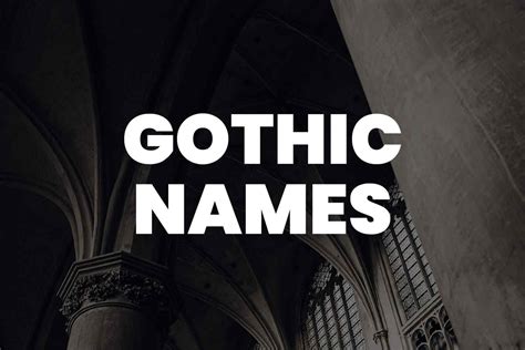 599+ Gothic Names: Discover the Perfect Name with a Dark Twist