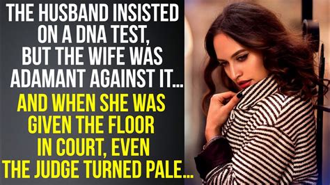 The Husband Insisted On A Dna Test But The Wife Was Adamant Against It Even The Judge Turned