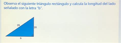 Solved Observa El Siguiente Triángulo Rectángulo Y Calcula La Longitud