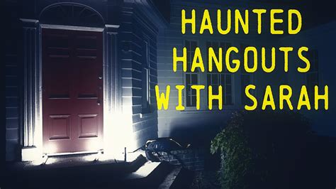 Ghost Hunting With Sarah Haunted Hangouts Series Youtube