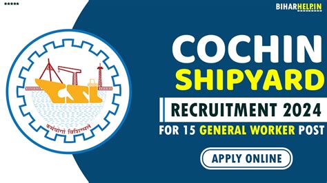 Cochin Shipyard Recruitment 2024 Apply Online For 15 General Worker Post