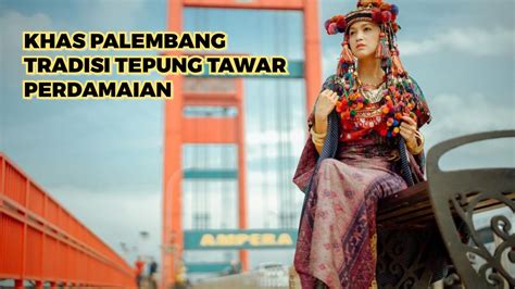 Khas Palembang Mengenal Tradisi Tepung Tawar Cara Adat Perdamaian