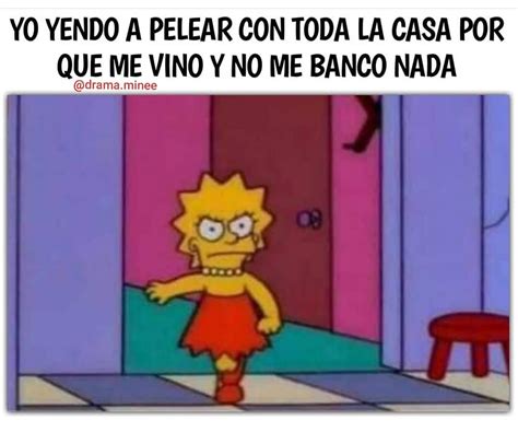 Yo Yendo A Pelear Con Toda La Casa Por Que Me Vino Y No Me Banco Nada